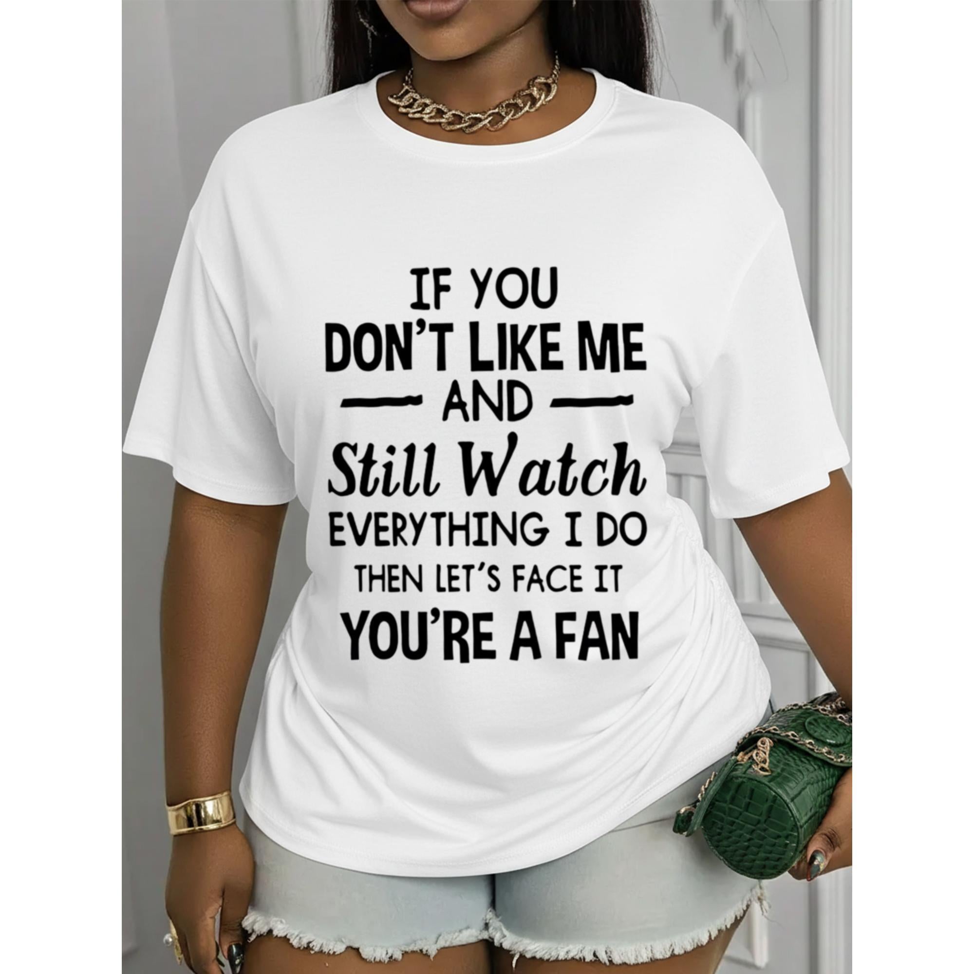 “You‘re A Fan” Sarcastic Tee – If You Don’t Like Me Yet Follow Everything I Do Quote Shirt, Soft Casual Crewneck