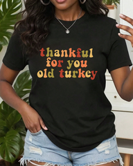 DIYANYONE Thanksgiving T-Shirt: "Thankful To You, Old Turkey" Funny Quote Tee