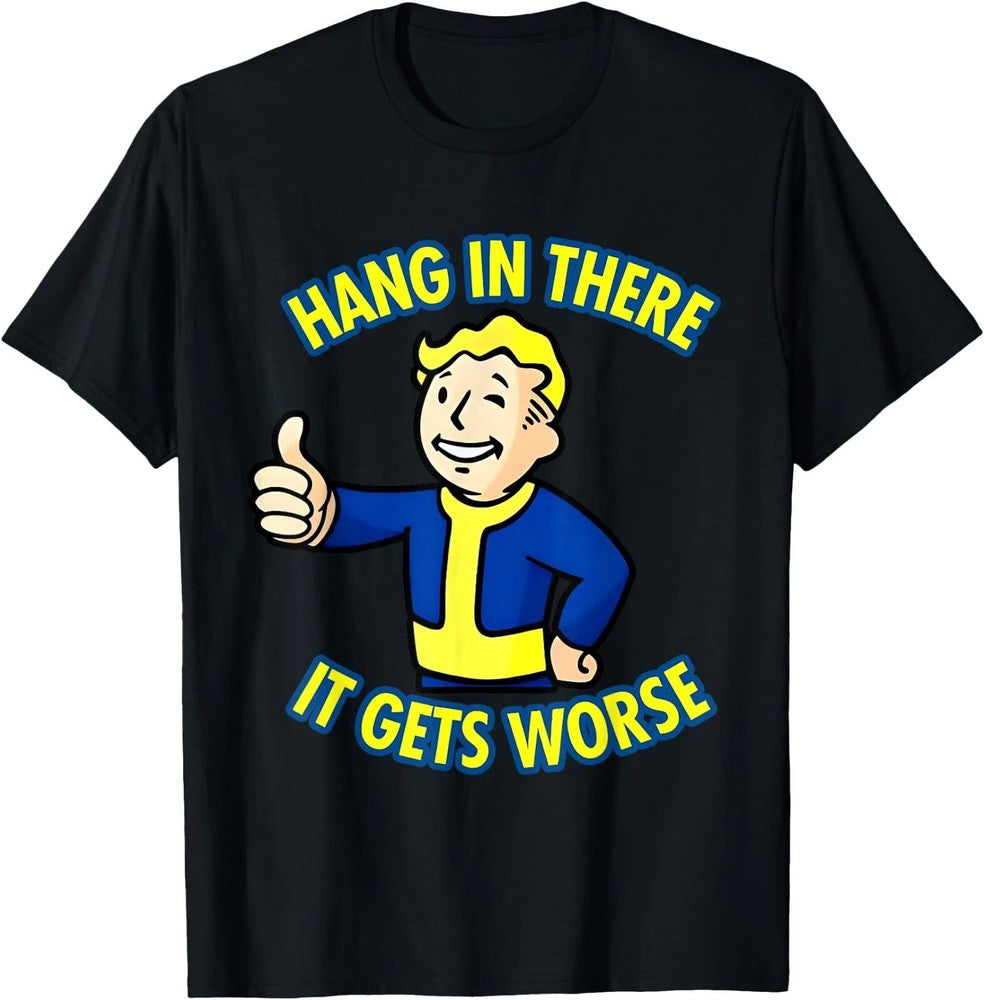 Hang In There It Gets Worse Humor Lovers Sarcastic T-Shirt