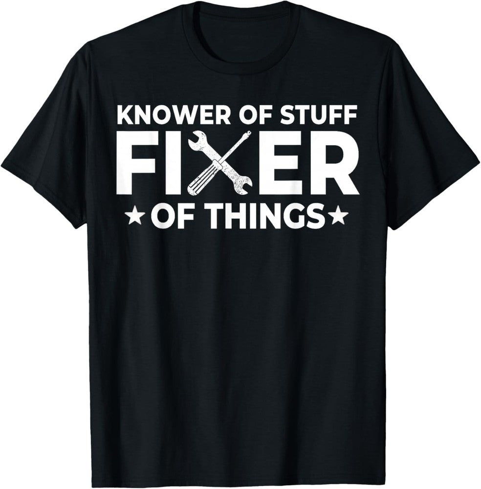 Funny Handyman Gift T-Shirt Fixer Of Things Knower Of Stuff Dad Tee
