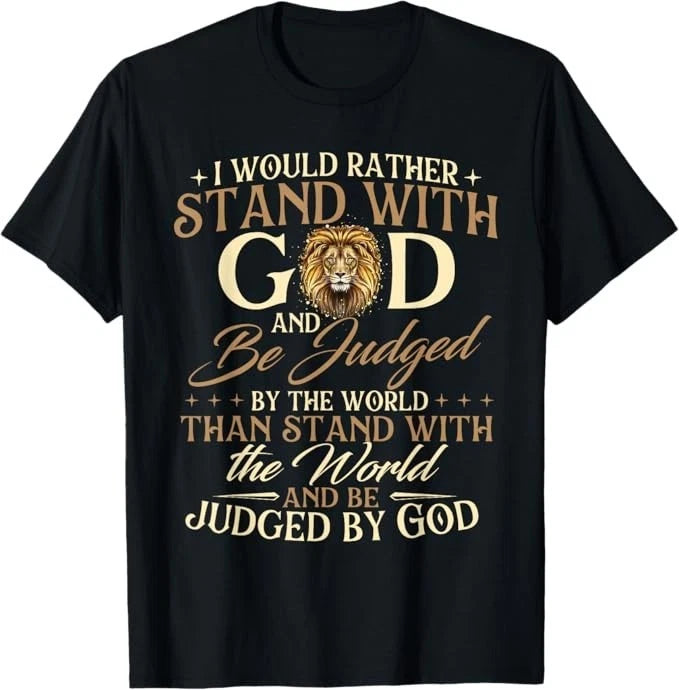 I Would Rather Stand with God - Christian Faith Religious T-Shirt