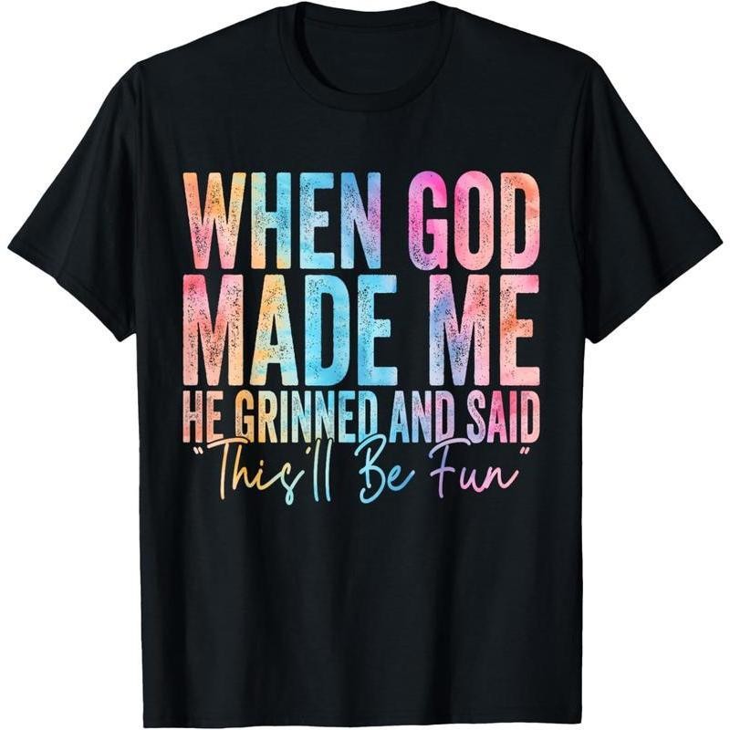 When God Made Me He Grinned and Said Funny  Saying T-Shirt