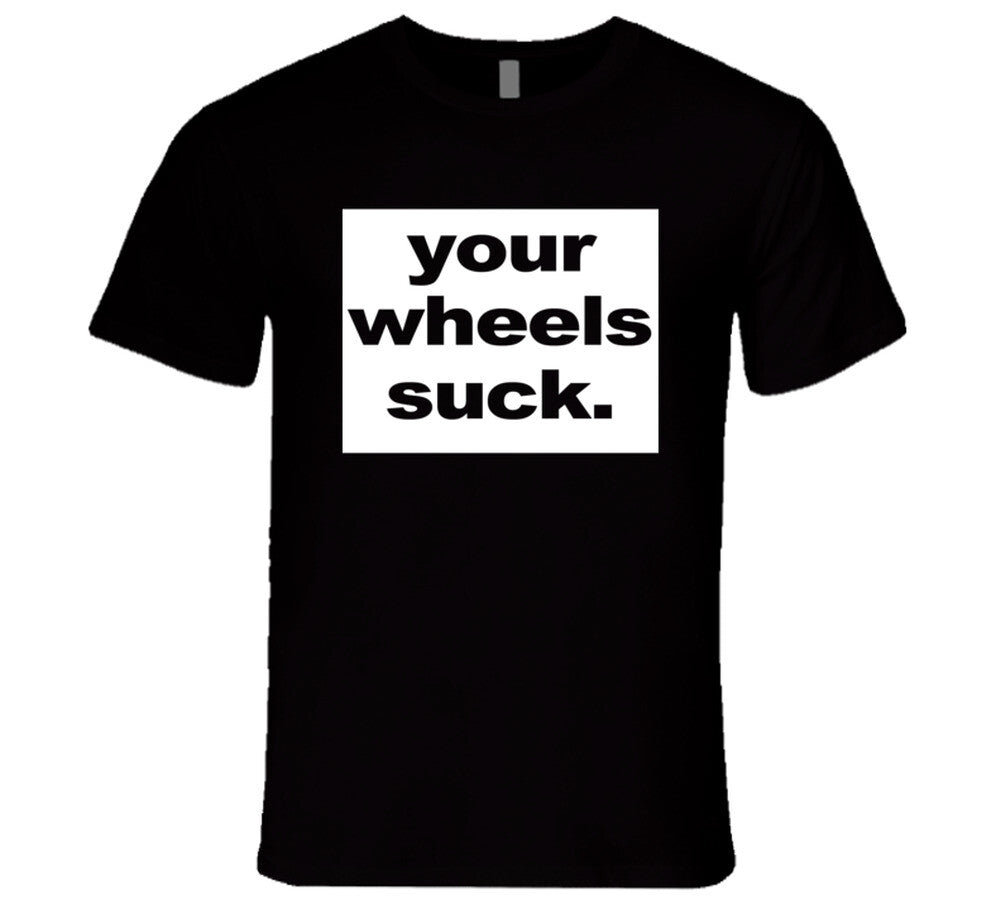 Your Wheels Sk Funny Half Baked Popular Movie T Shirt