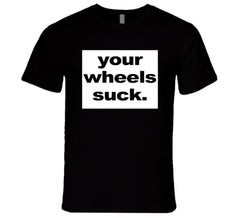 Your Wheels Sk Funny Half Baked Popular Movie T Shirt