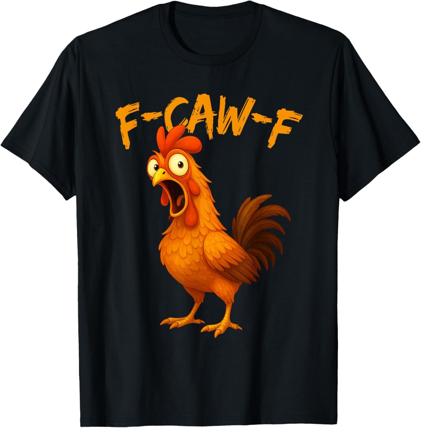 F-Caw-F Funny Chicken Humor F-Caw-F Quote Rooster Meme T Shirt