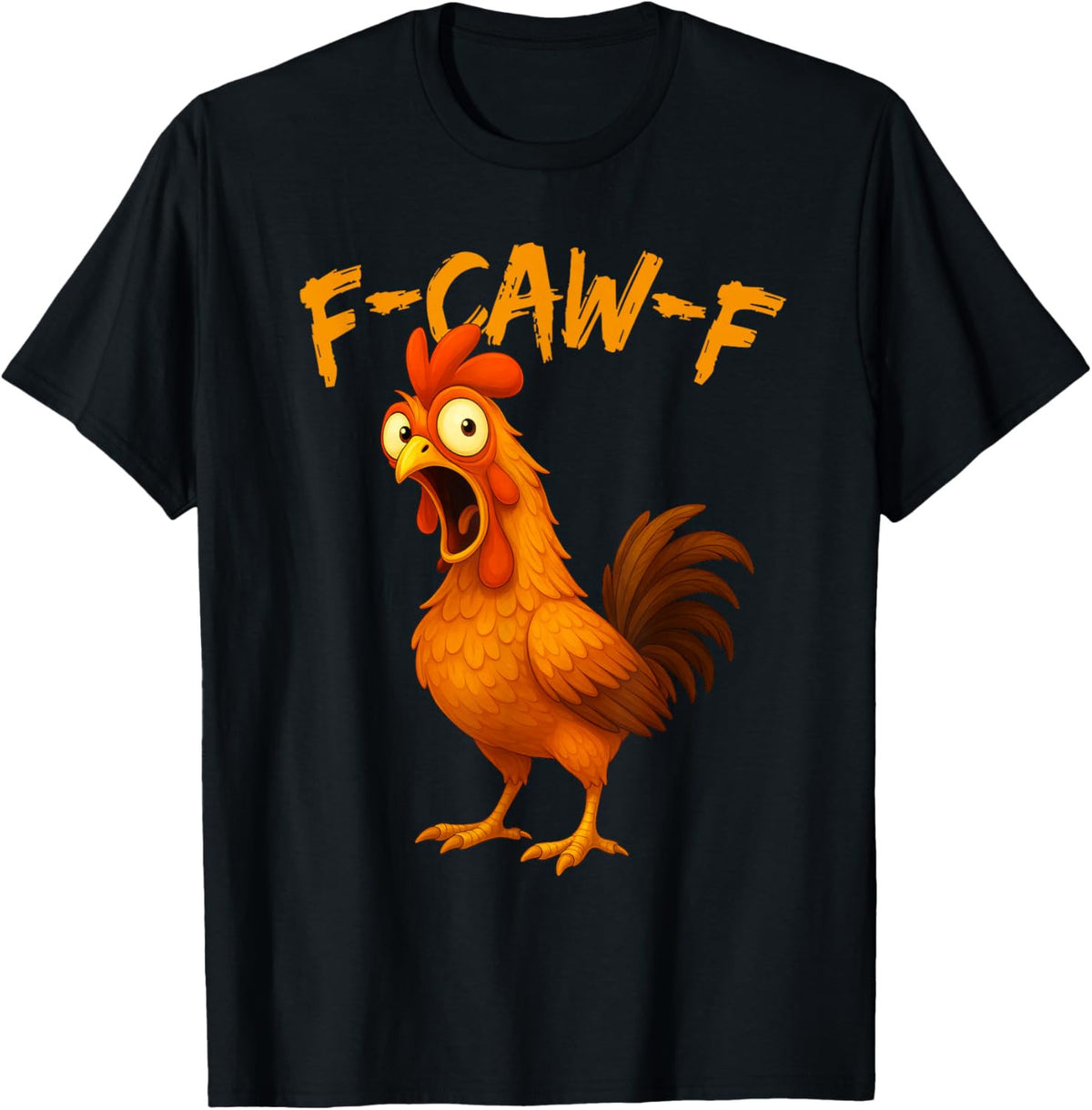 F-Caw-F Funny Chicken Humor F-Caw-F Quote Rooster Meme T Shirt