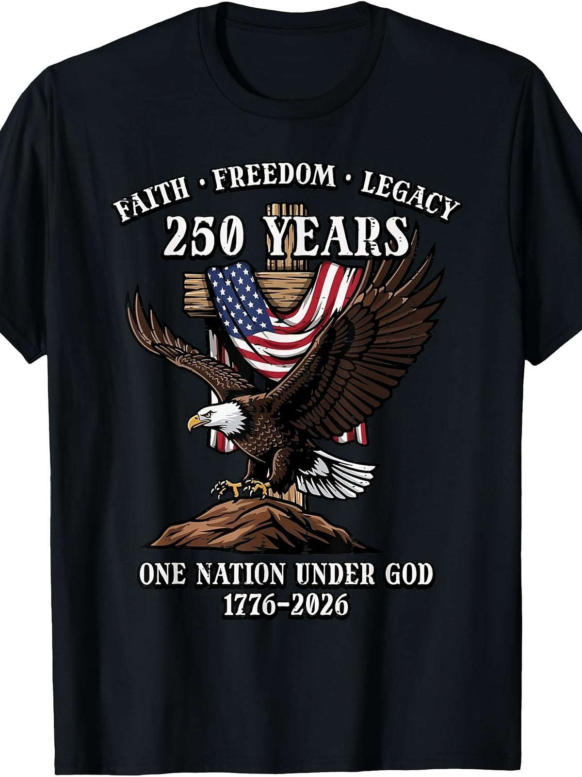 USA 250 Years Faith Freedom Legacy Eagle Patriotic Graphic T Shirt Tee