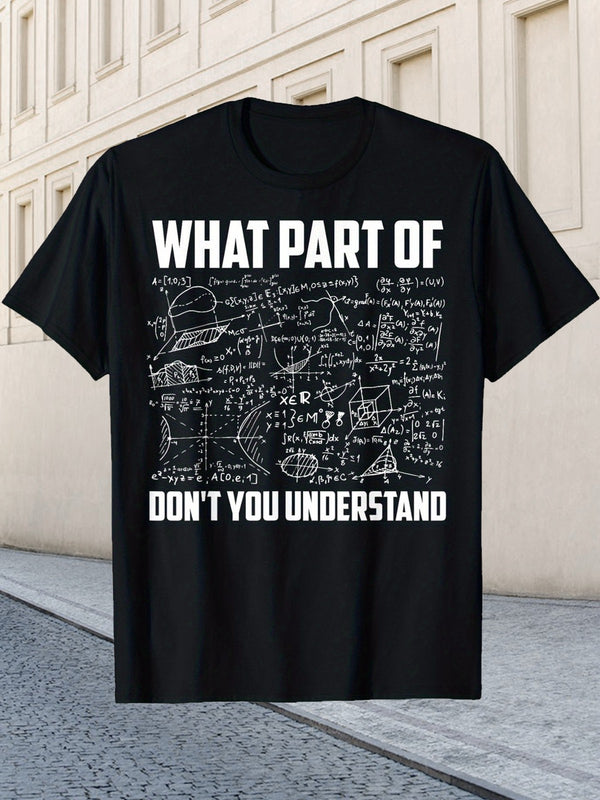 Men's "What Part Of Don't You Understand" Math Graphic T-Shirt Men's Science Humor Nerd Casual Tee