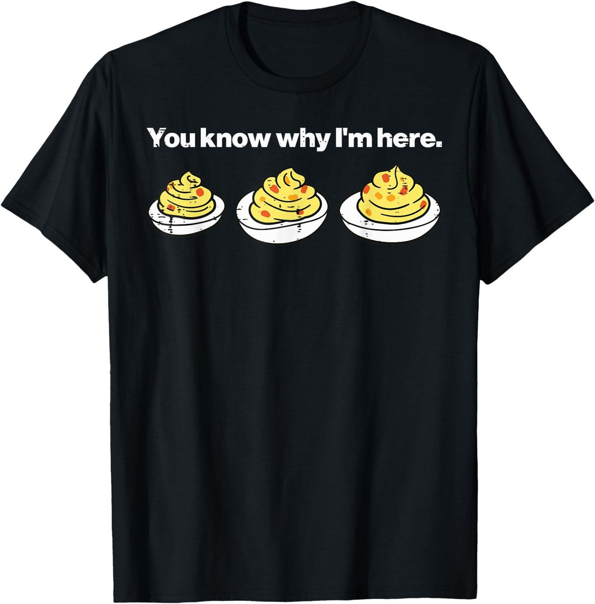 Eggs You Know Why Im Here Thanksgiving Men Women T-Shirt, Unisex Tee