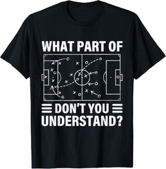 Funny What Part Of Soccer Don't You Understand Soccer Humor T-Shirt