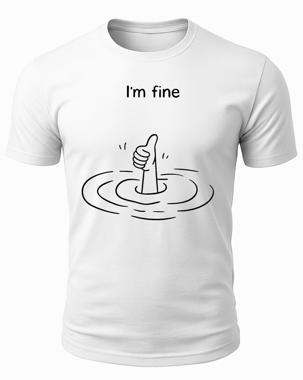 I'm Fine Funny Sarcastic Humor Minimalist Trending Meme Graphic Unisex Tee
