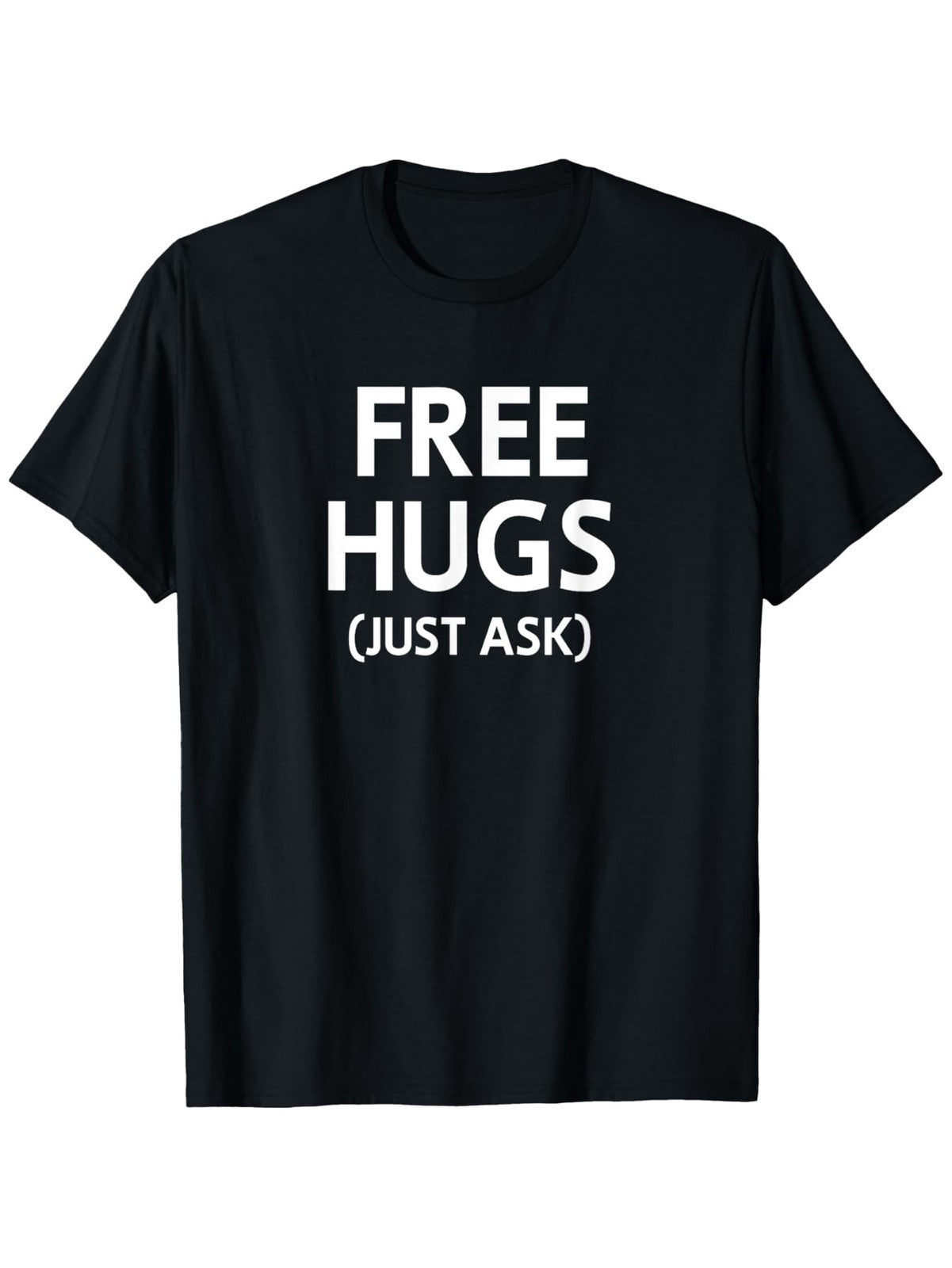 Free Hugs (Just Ask) Funny Kindness T-Shirt - Friendly Slogan Graphic Tee