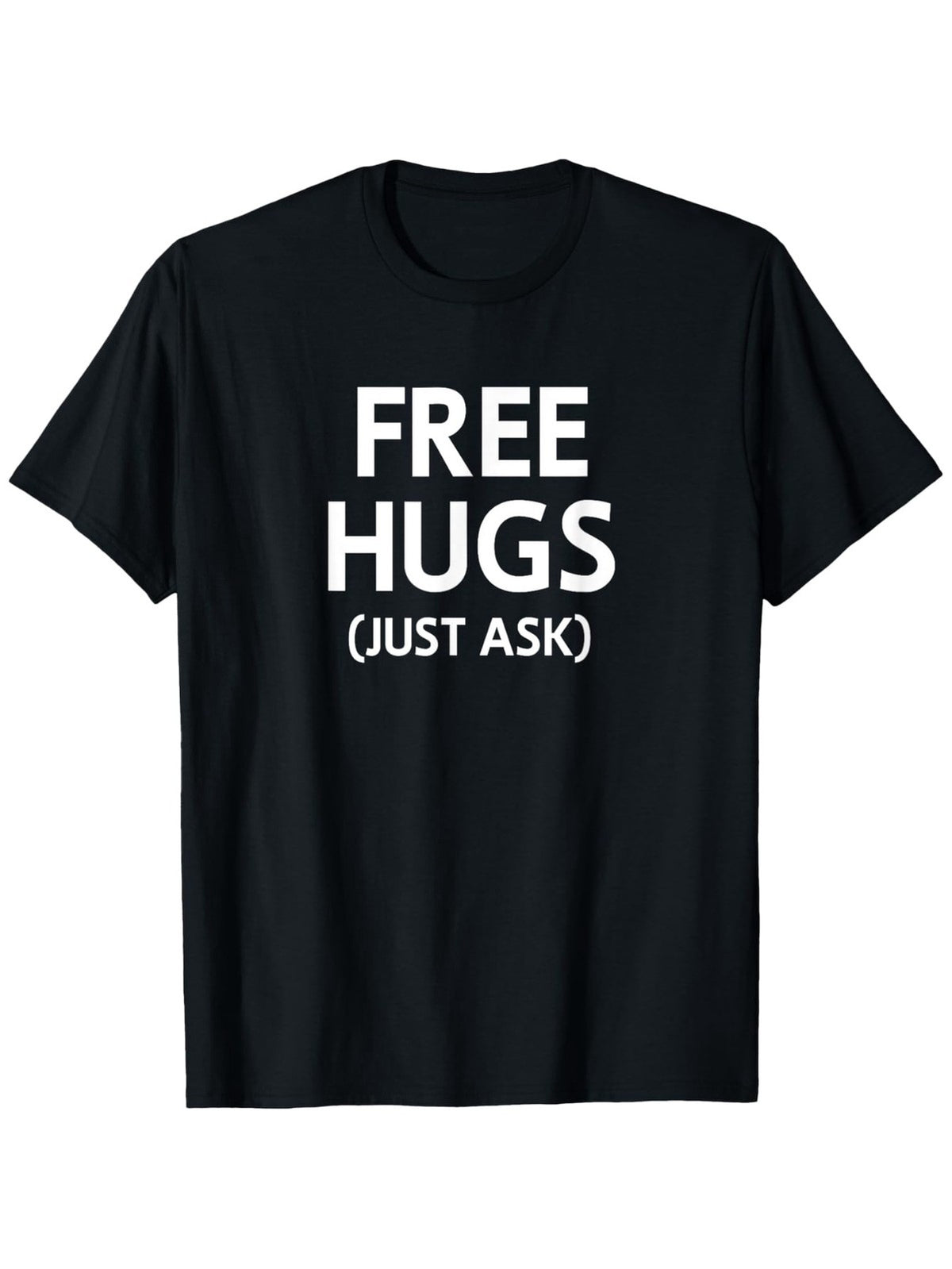 Free Hugs (Just Ask) Funny Kindness T-Shirt - Friendly Slogan Graphic Tee