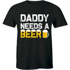 Daddy Needs A Beer Funny Drinking Dad's T shirt Tops Fathers Day Gift Tshirt