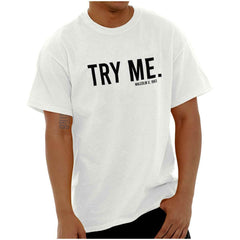 Try Me Black History Quote Joke Womens or Mens T Shirt Tee