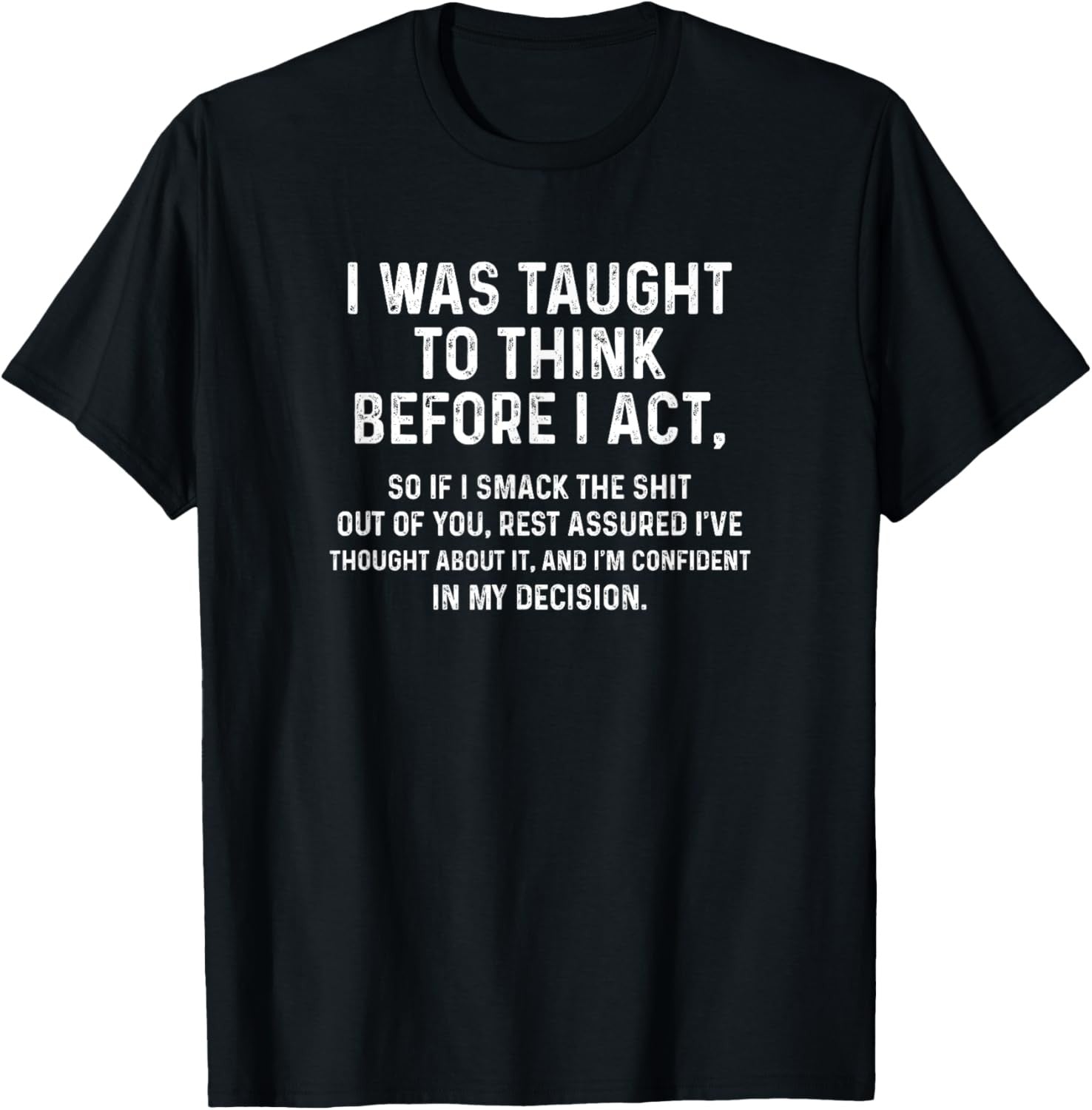 I Was Taught To Think Before I Act Funny Sarcasm Unisex T-Shirt