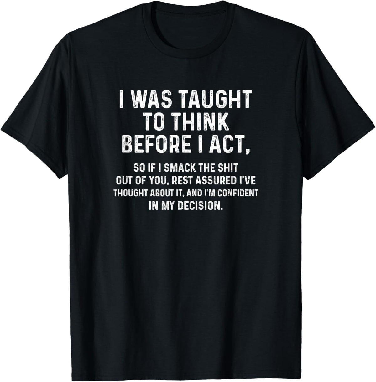 I Was Taught To Think Before I Act Funny Sarcasm Unisex T-Shirt