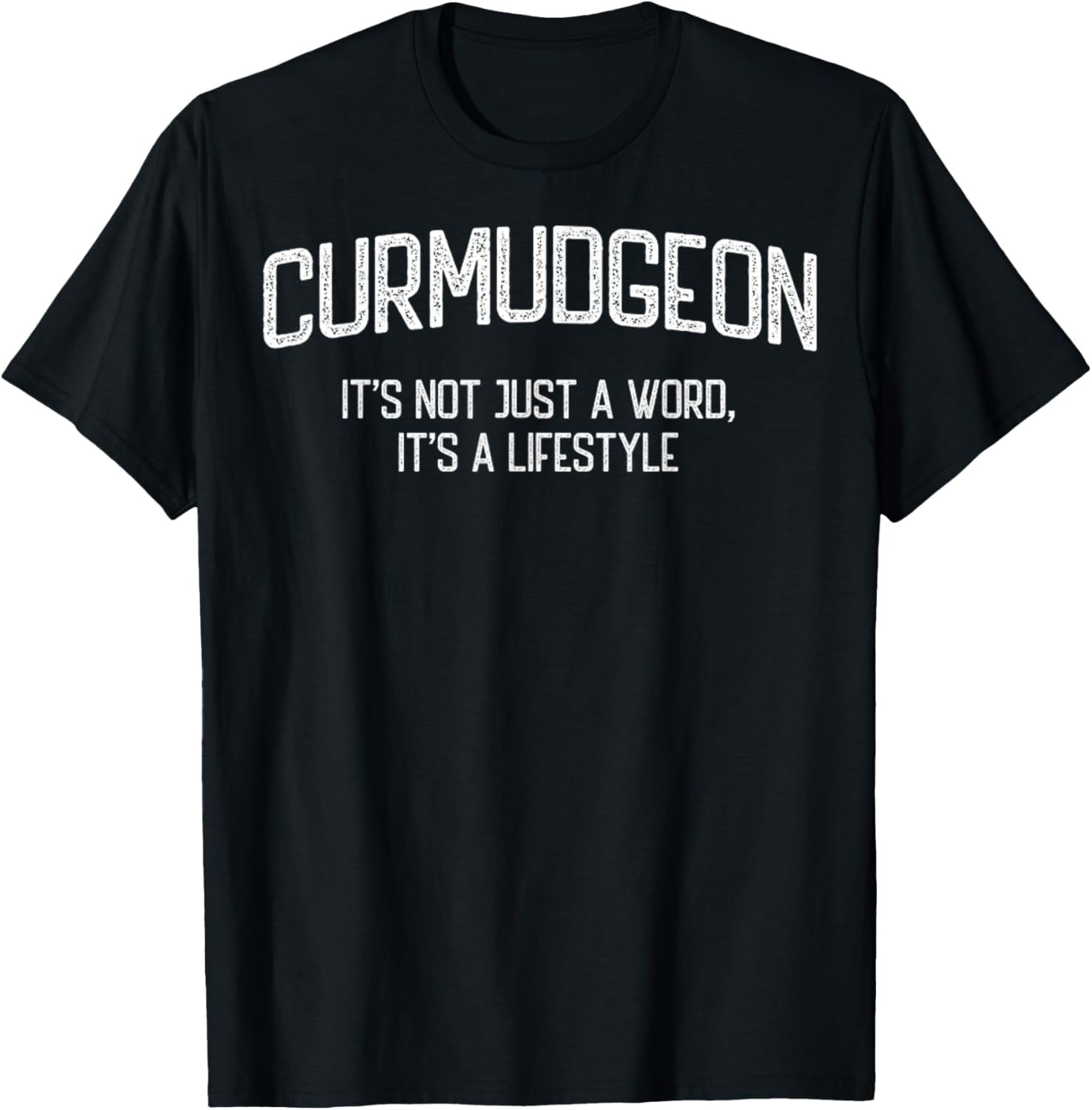 Curmudgeon It's Not Just A Word It's A Lifestyle Funny Unisex Tee