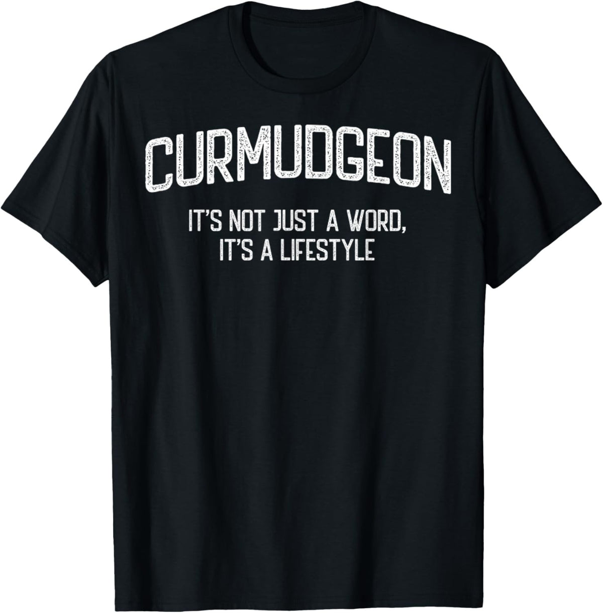 Curmudgeon It's Not Just A Word It's A Lifestyle Funny Unisex Tee