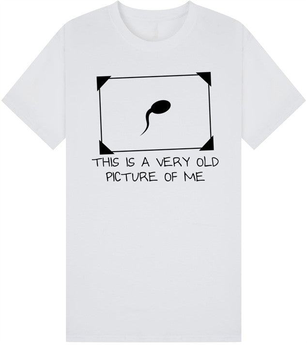 This Is A Very Old Picture Of Me T-Shirt Funny Sperm Top
