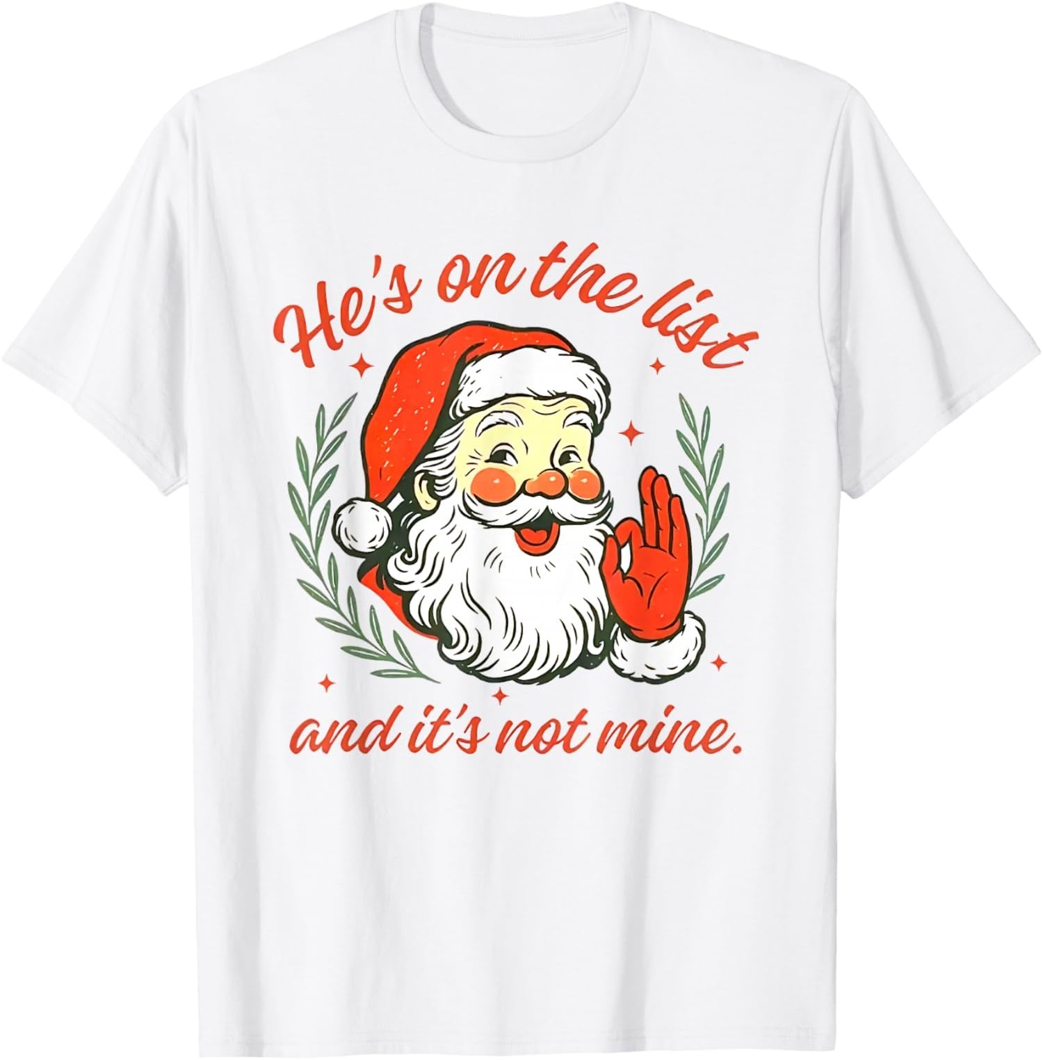 He's on The List not Mine Santa Funny Christmas Unisex T-Shirt