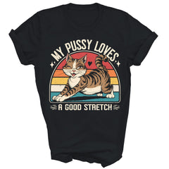 My Pussy Love A Good Stretch Funny Unisex Shirt Gift For Men Women
