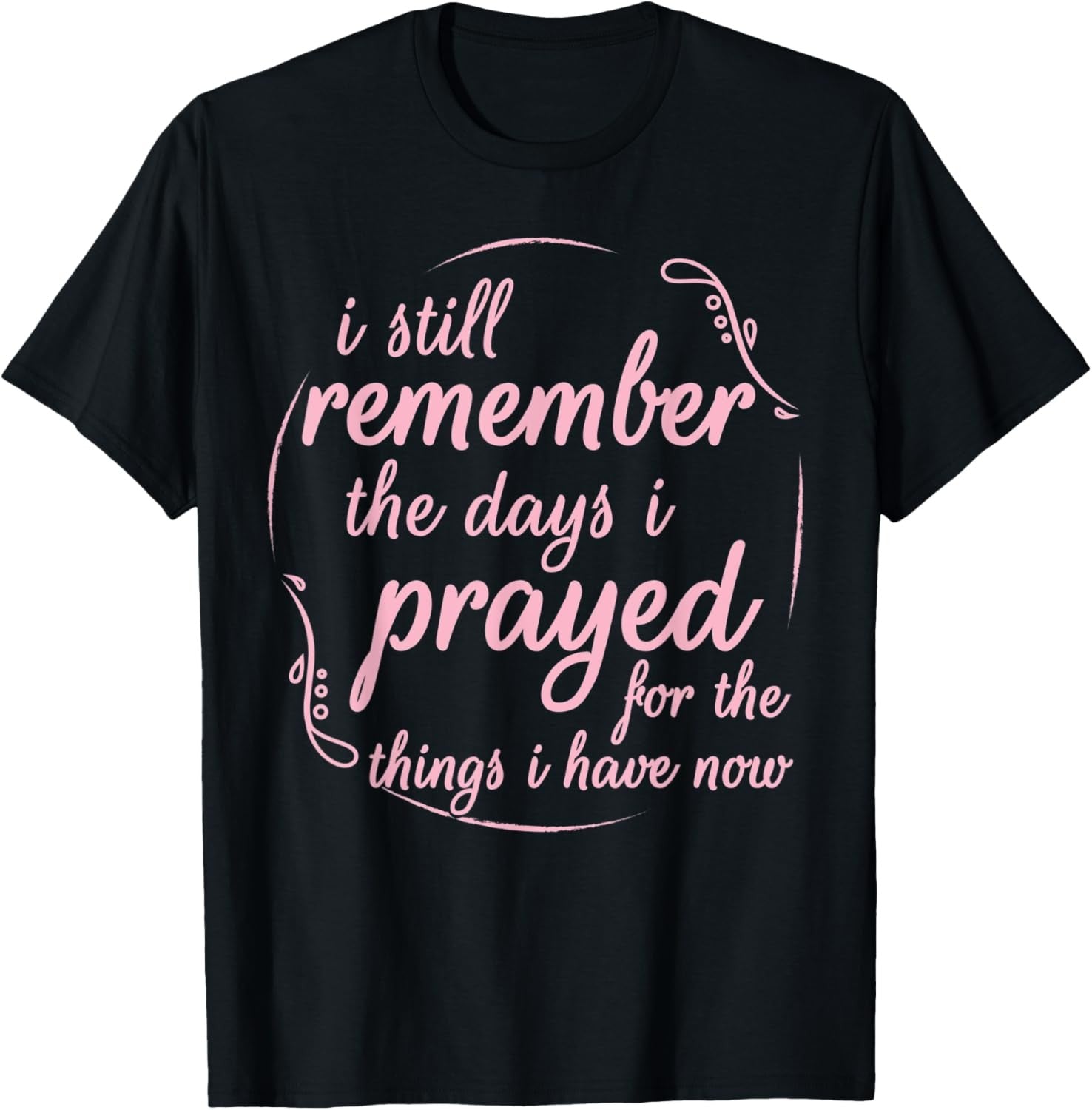 I Still Remember The Days Spiritual Saying T Shirt Men Women T-Shirt