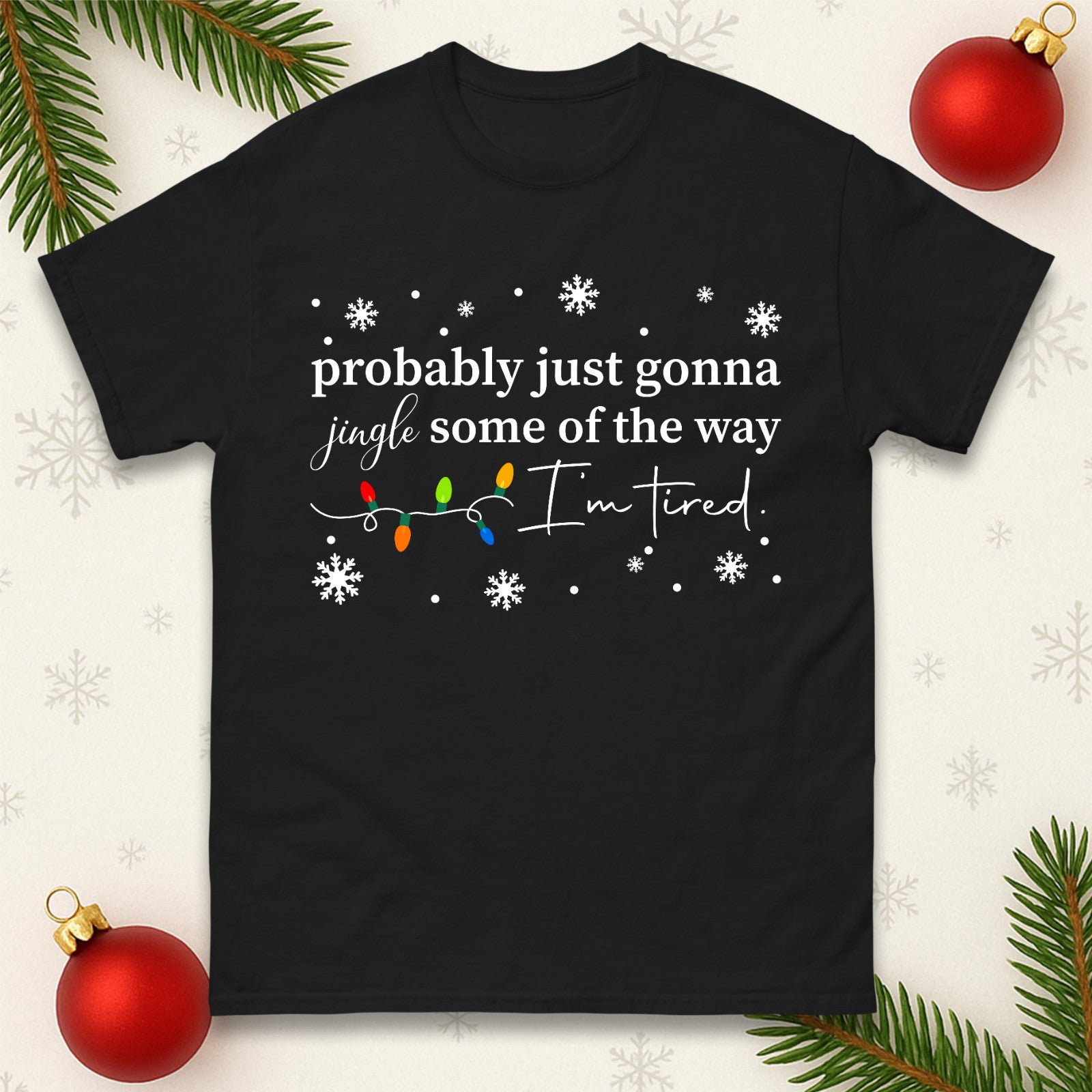 Probably Just Gonna Jingle Some Of The Way T-Shirt Funny Tired Xmas Tee Top