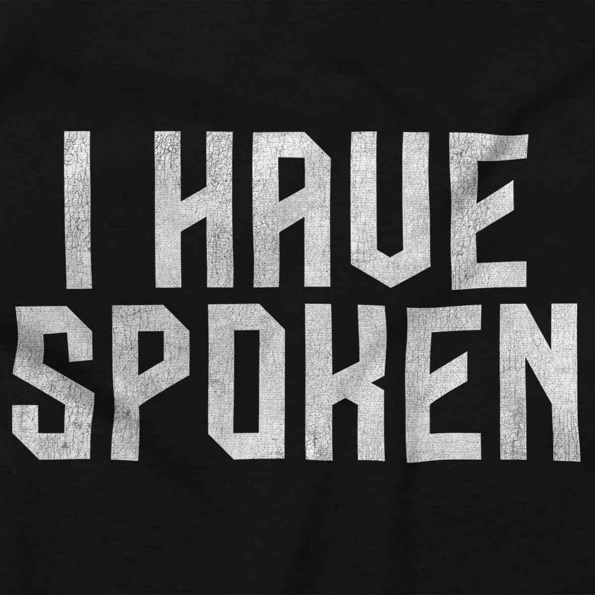 Funny Quote I Have Spoken Joke Hoodie Hooded Sweatshirt Men Women