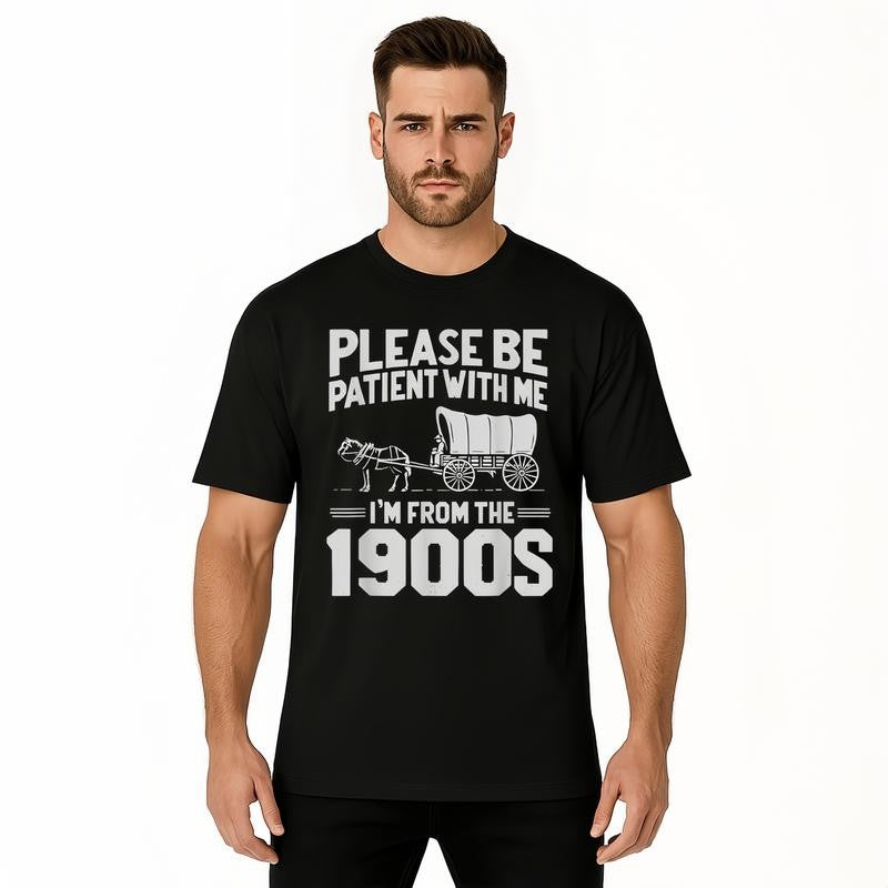 Men's Funny Please Be Patient I'm From the 1900s Graphic T-Shirt