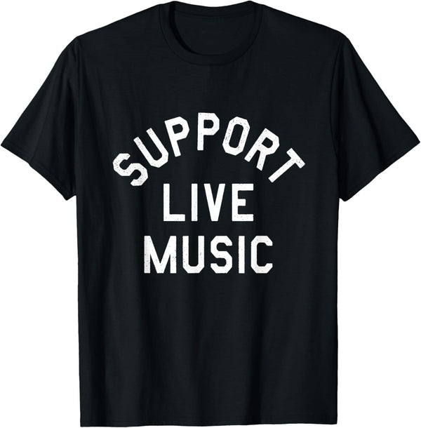 Support Live Music Funny Design Unisex Cotton T-Shirt for Music Lovers