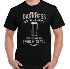 Hello Darkness Drink With You Again Beer Alcohol Funny Humor Gift Unisex Tee
