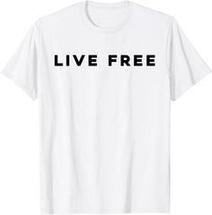 Live Free - Freedom Unisex T-Shirt