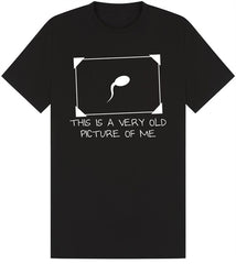 This Is A Very Old Picture Of Me T-Shirt Funny Sperm Top