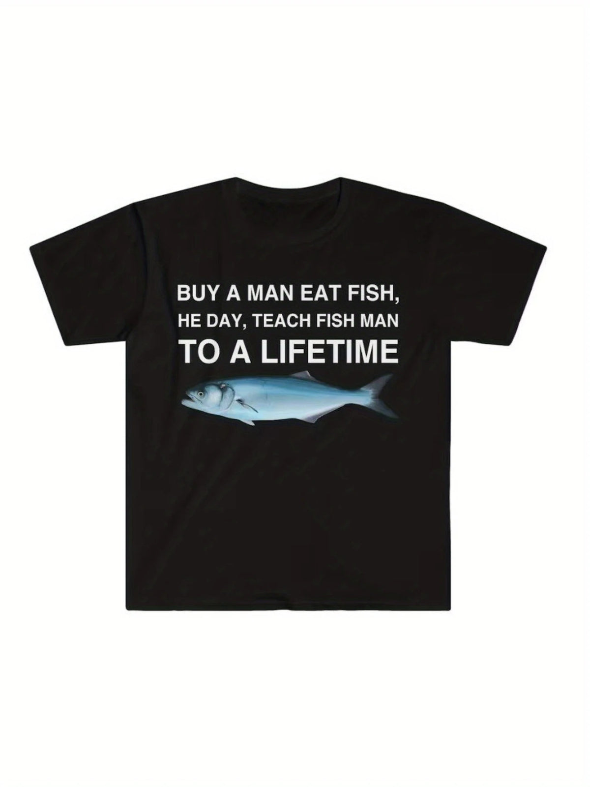 Buy A Man Eat Fish Day Teach Fish Man Lifetime Funny Meme Graphic Unisex Shirt
